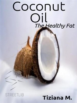 cover image of Coconut Oil, the Healthy fat